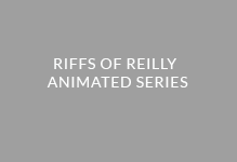 RIFFS OF REILLY - ANIMATED SERIES