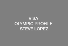 VISA OLYMPIC PROFILE STEVE LOPEZ