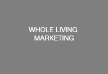 WHOLE LIVING MARKETING